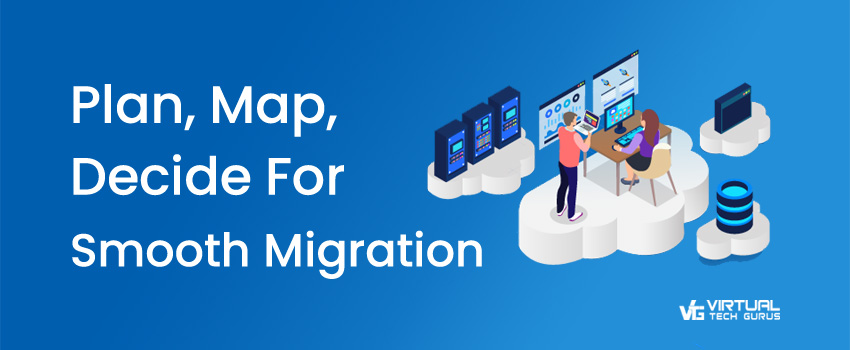 Plan, Map, Decide – For Smooth Migration