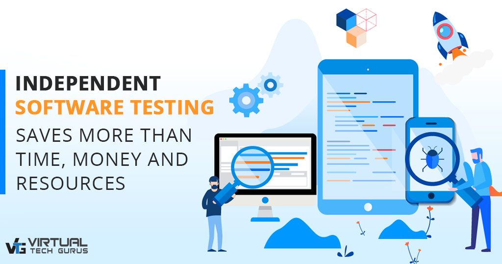 Independent Software Testing Saves More than Time, Money and Resources