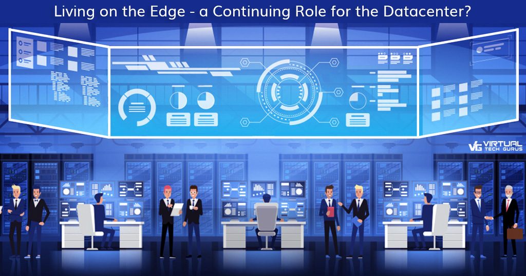 Living on the Edge - a Continuing Role for the Datacenter
