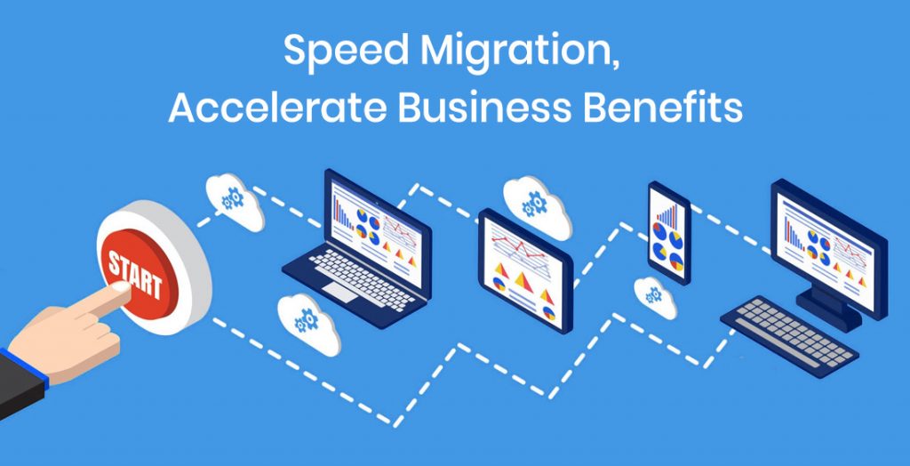 Speed migration, accelerate business benefits
